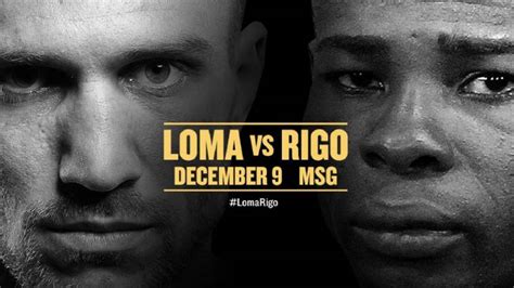 loma vs rigo|Loma vs. Rigo is boxing in its purest form .